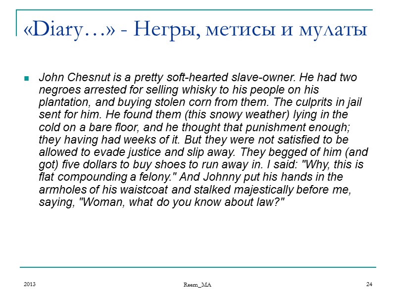 2013 Reem_MA 24 John Chesnut is a pretty soft-hearted slave-owner. He had two negroes
